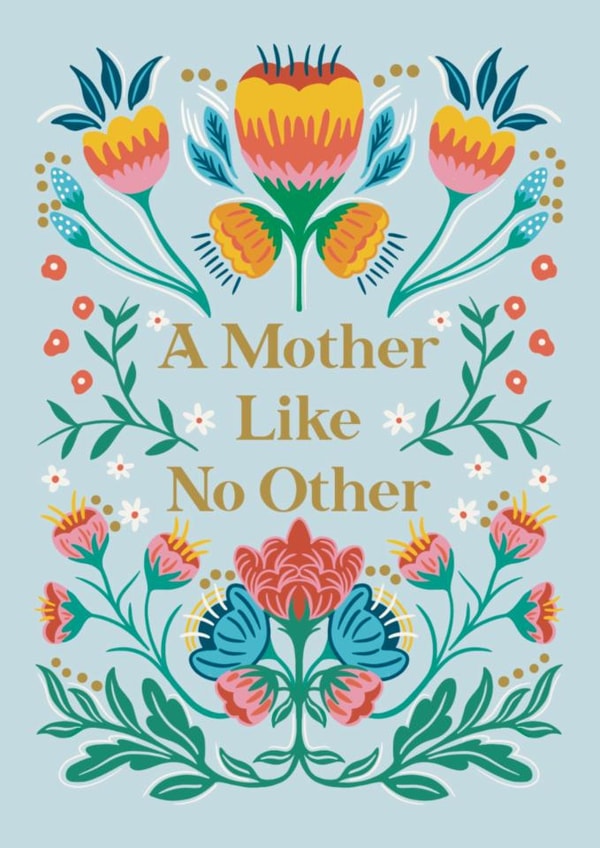 Pretty Mother's Day Card - A Mother Like No Other - Flowers created by Holly Hudson-Smith