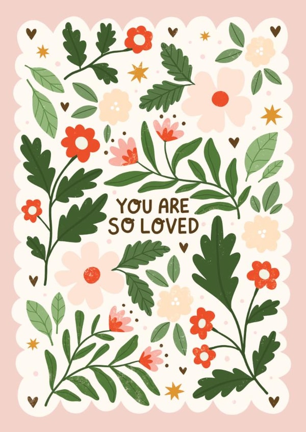 You Are So Loved Card – Floral Love - Friendship Valentine’s Card created by Leaf Lane Studio