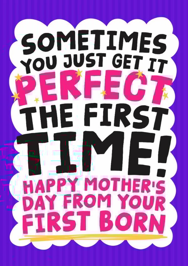 Funny Mother's Day Card - Perfect The First Time - From Your First Born created by Studio Doodles