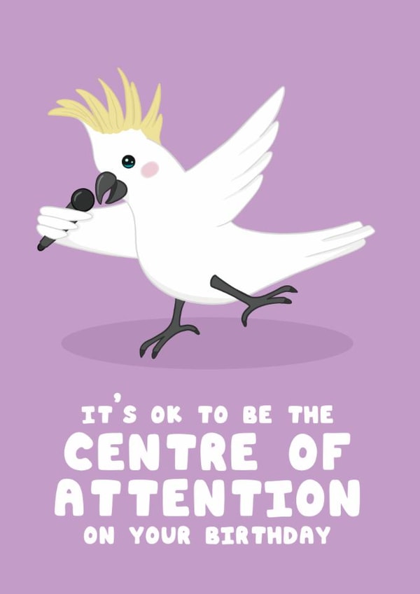Funny Birthday Card – Cockatoo – Centre of Attention – Cute Animal Card created by @Cupsie's Creations