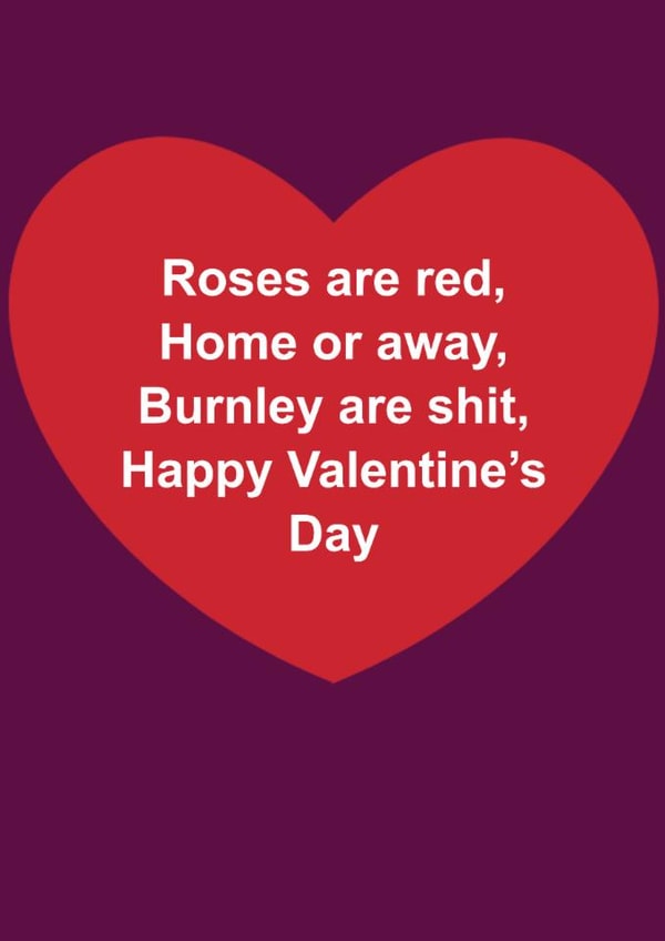Funny Valentine's Day Card - Roses Are Red - Burnley Are Shit created by The Cake Thief