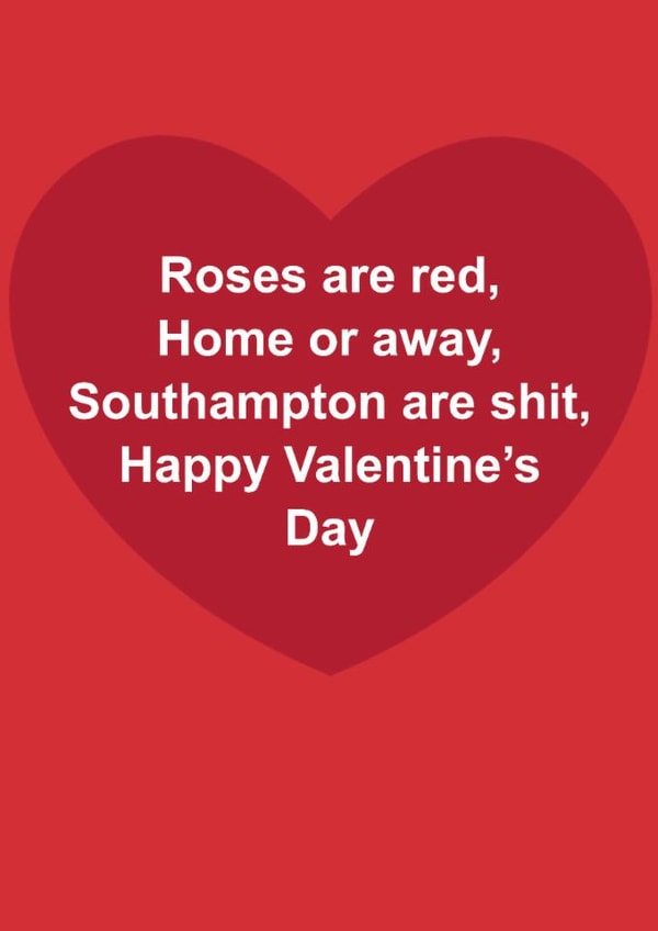 Funny Valentine's Day Card - Roses Are Red - Southampton Are Shit created by The Cake Thief