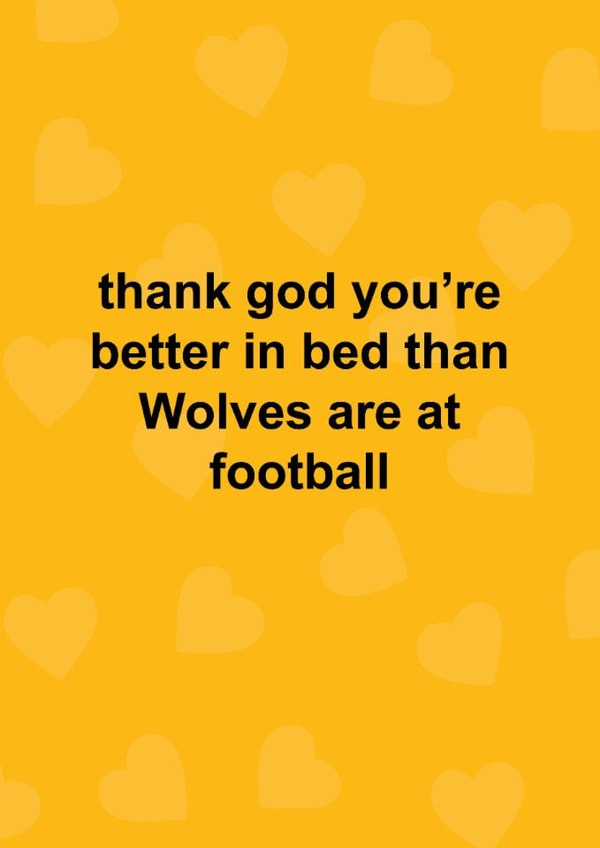 Funny Valentine's Day/Anniversary Card - Thank God You're Better In Bed - Wolves created by The Cake Thief