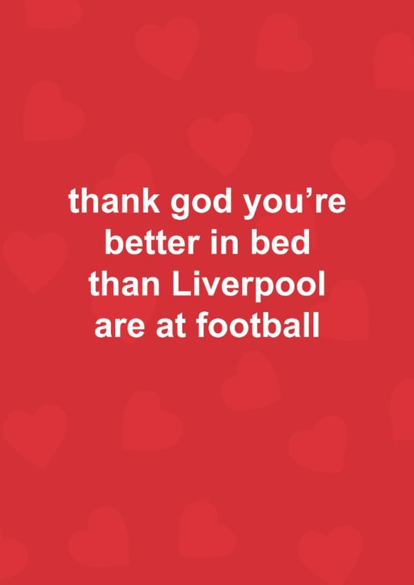 Funny Valentine's Day/Anniversary Card - Thank God You're Better In Bed - Liverpool created by The Cake Thief