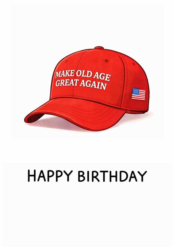 Funny Birthday card – Political parody – Make old age great again created by From the Boathouse