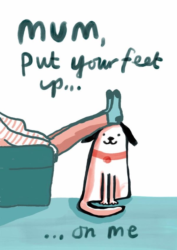 Cute Mother's Day Card - Put Your Feet Up On Me created by Sarah Ray