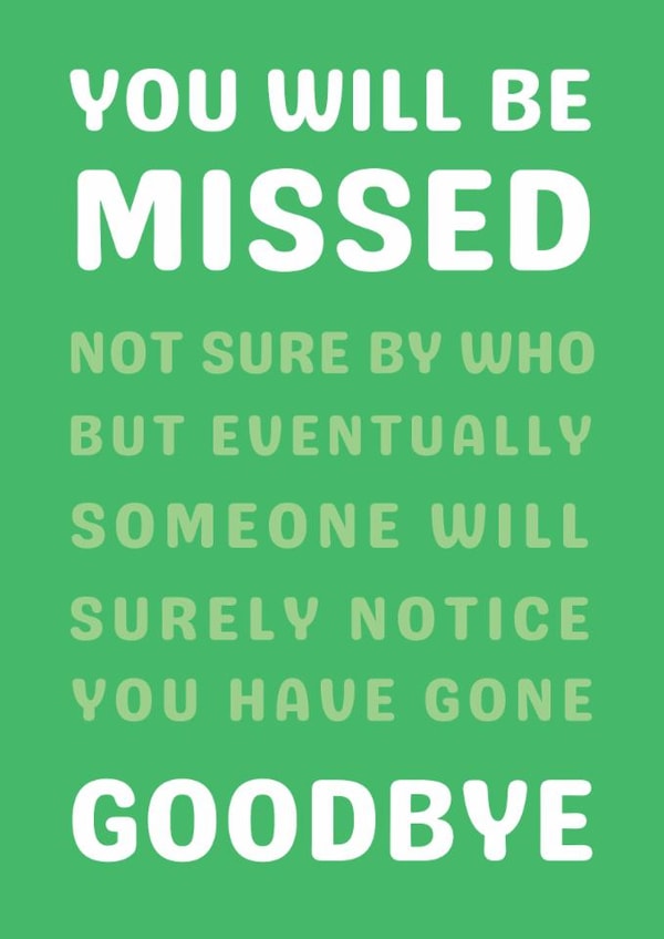 Funny Leaving card – Not sure by who - You will be missed - Goodbye created by From the Boathouse