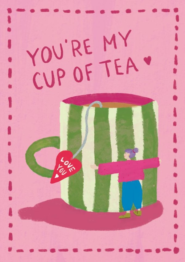 Cute Love Card - You're My Cup Of Tea - Funny Anniversary Valentine created by Stephanie Staunton