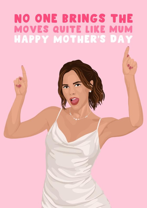 Funny Mother's Day Card - Victoria Beckham - No One Brings The Moves Quite Like Mum created by Pink Peach Cards