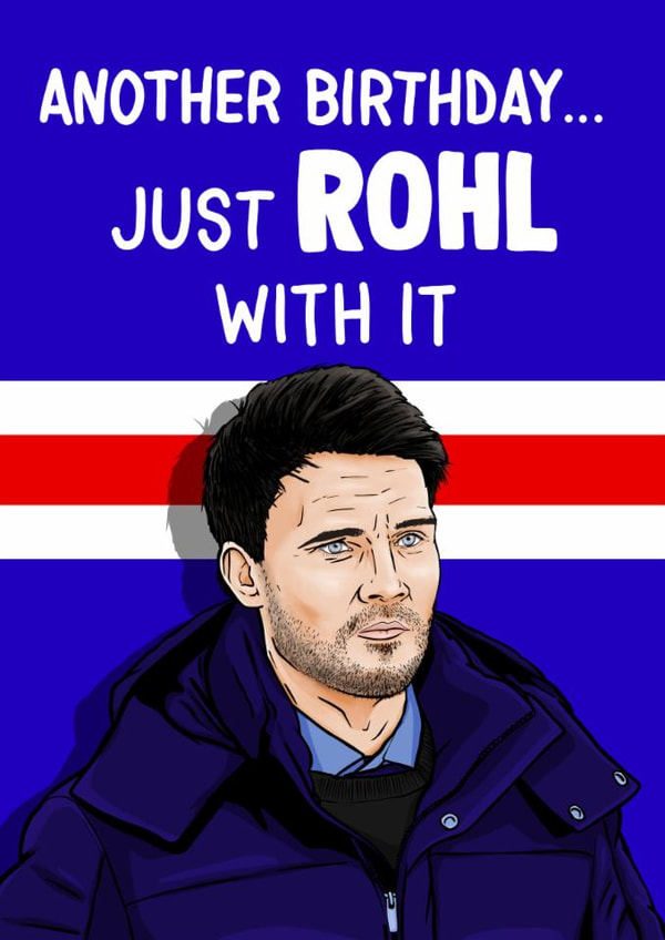 Funny Birthday Card - Danny Rohl - Rangers created by ZB CREATIVE