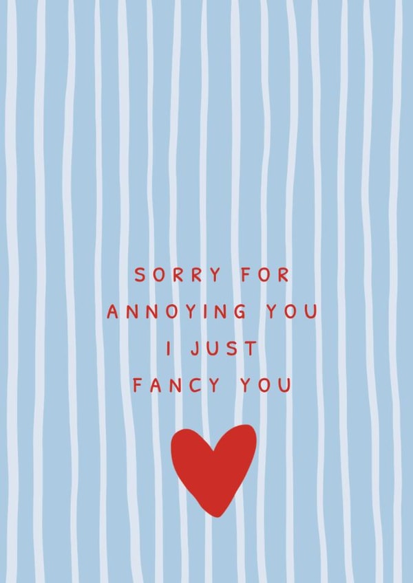 I Just Fancy You Valentines Card Sorry for Annoying you stripe love heart created by Sassy Publishing