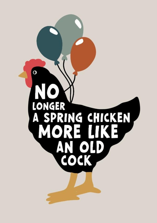 Cheeky funny birthday card for him - no spring chicken - getting older humour created by Forever Blessed