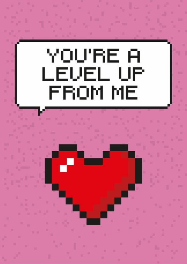 Cute Valentines card in a retro gaming theme - You're A Level Up From Me. created by Tough Wit