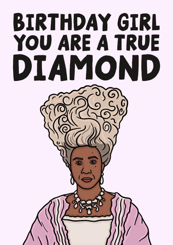 Fun Birthday Card - Birthday Girl You Are A True Diamond - Queen Charlotte - Bridgerton created by Studio Doodles