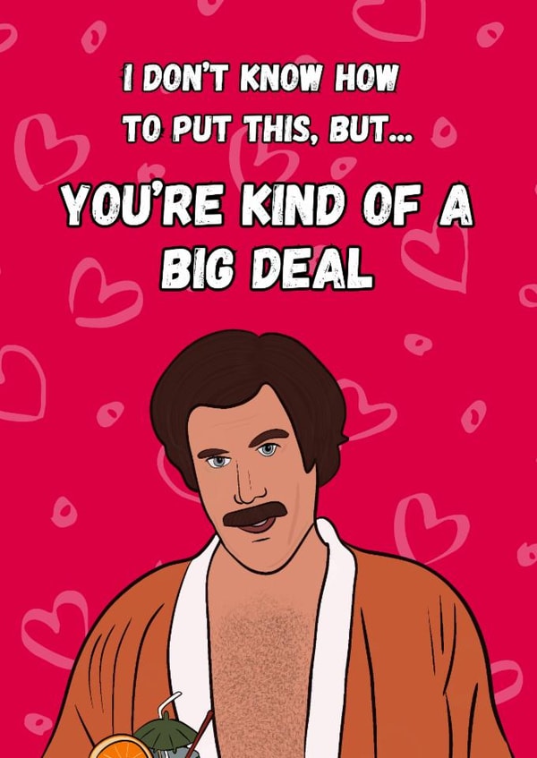 Ron Burgundy Valentines Funny Card I’m Kind of a Big Deal” Anchorman Quote created by Kick & Sniff