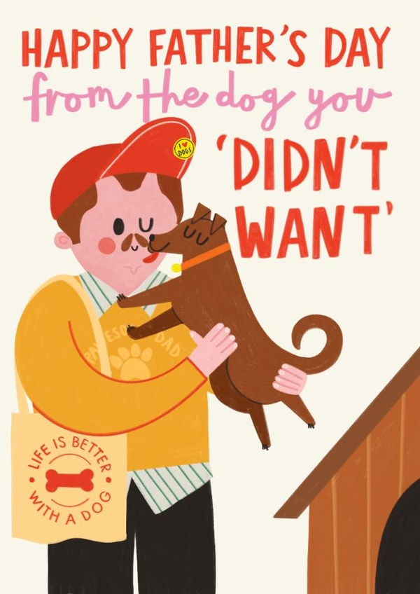 Funny Father's Day Card - From The Dog You 'Didn't Want' - Dog created by AbiGoLucky