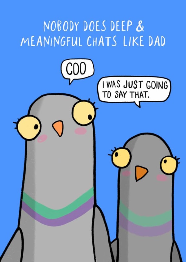 Funny Father’s Day/Birthday Card - Pigeons - Deep And Meaningful Conversation created by Running with Scissors