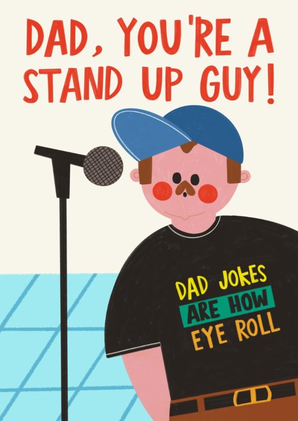 Funny Father's Day/Birthday Card - Dad, You're A Stand Up Guy! - Dad Jokes created by AbiGoLucky