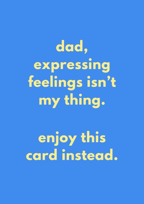 Funny Father's Day/Birthday Card - Expressing Feelings Isn't My Thing - Enjoy This Card created by Sundiva Designs