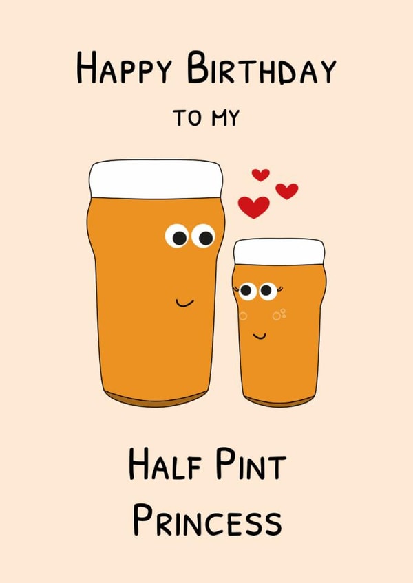 Funny Beer Birthday Card for Her | Happy Birthday Half Pint Princess created by Digital Waves