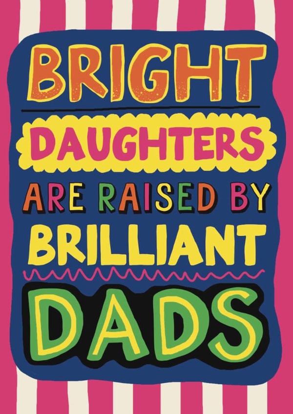 Funny Father's Day Card - Bright Daughters Are Raised By Brilliant Dads created by Giddy Kipper