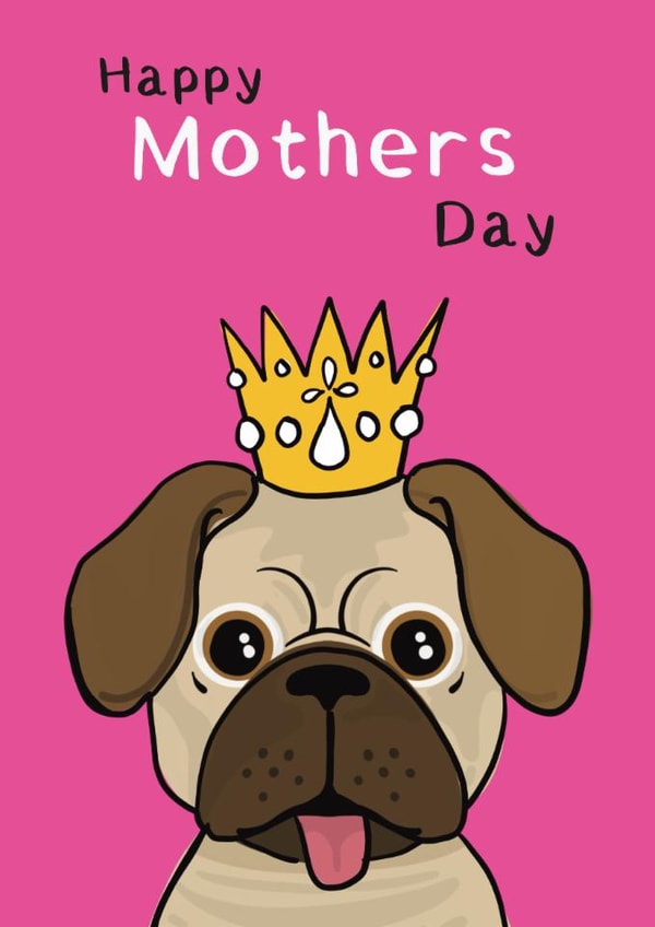 Cute PUG Mother’s Day Card for Mum – Queen Pug created by ROSHAH DESIGNS