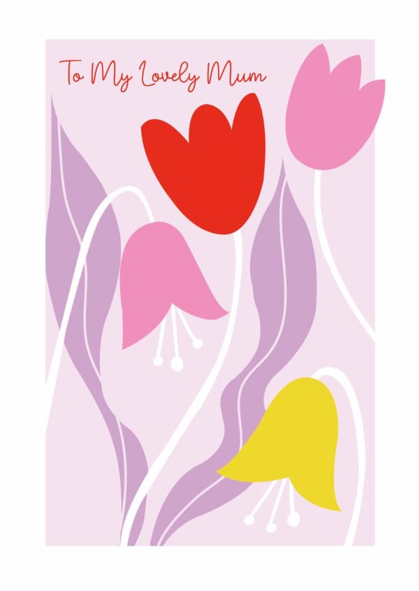 Arty Mother's Day Card - To My Lovely Mum - Tulips | thortful