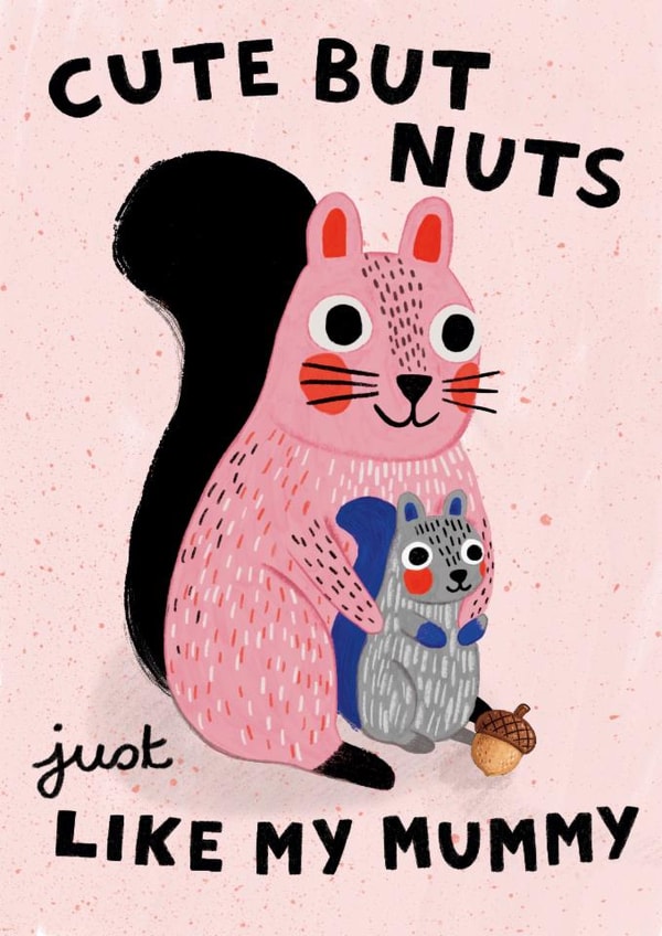 Cute but nuts just like my mummy, cute card for mum created by Kattypoos