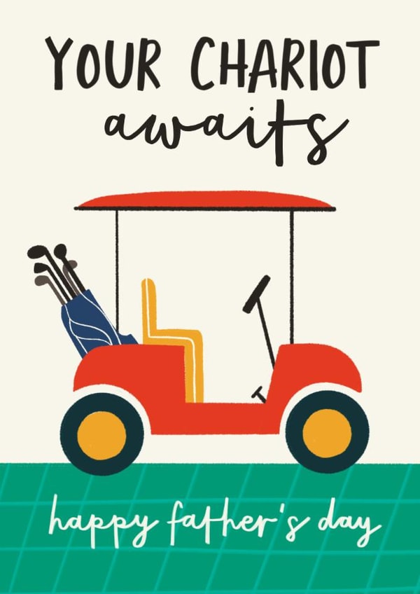Funny Father's Day Card - Golf - Your Chariot Awaits created by AbiGoLucky