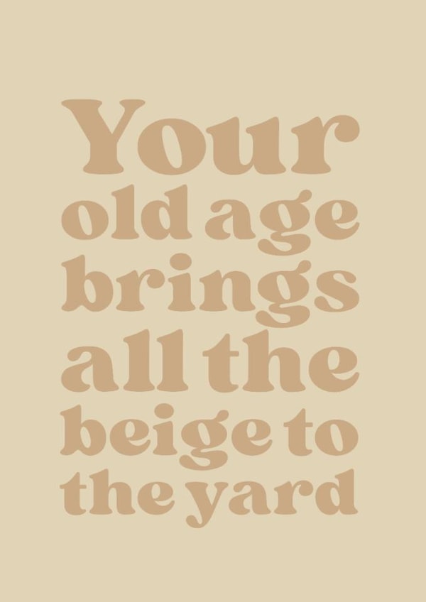 Funny Birthday Card - Old Age - Beige created by Brainbox Candy