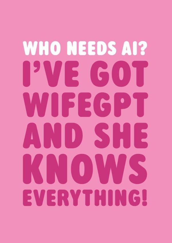 Funny Birthday Card - For Wife - AI - WifeGPT created by Brainbox Candy