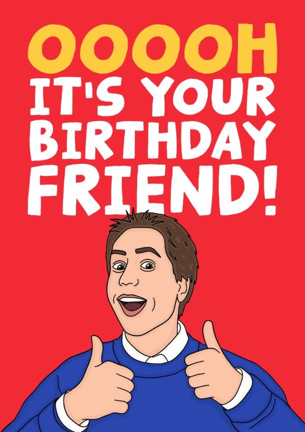 Funny Birthday Card - Ooooh It's Your Birthday Friend! - Simon From The Inbetweeners created by Studio Doodles