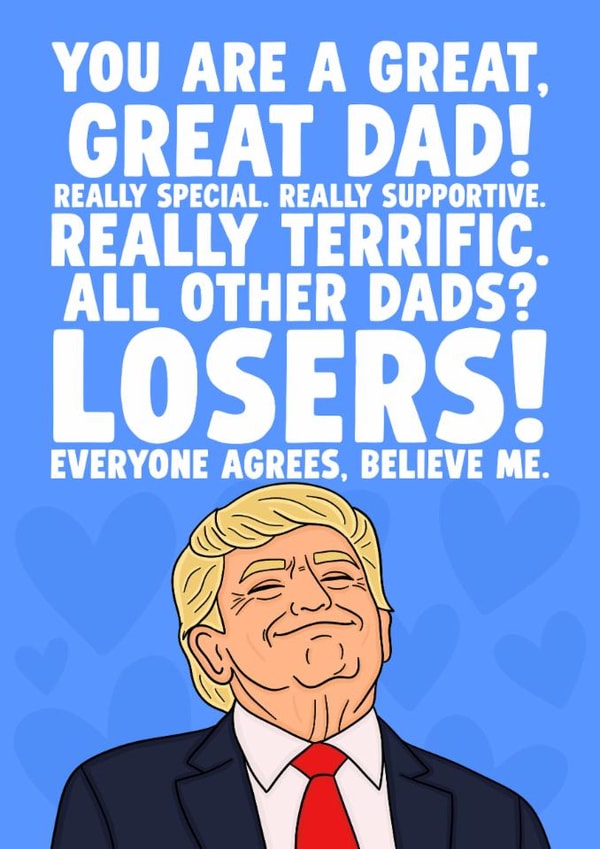 Funny Father's Day Card - Great Dad - All Other Dads? Losers! - Donald Trump created by Studio Doodles