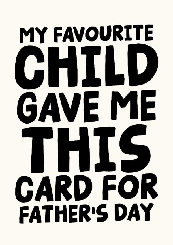 Funny Father's Day Card - My Favourite Child Gave Me This Card created by Studio Doodles