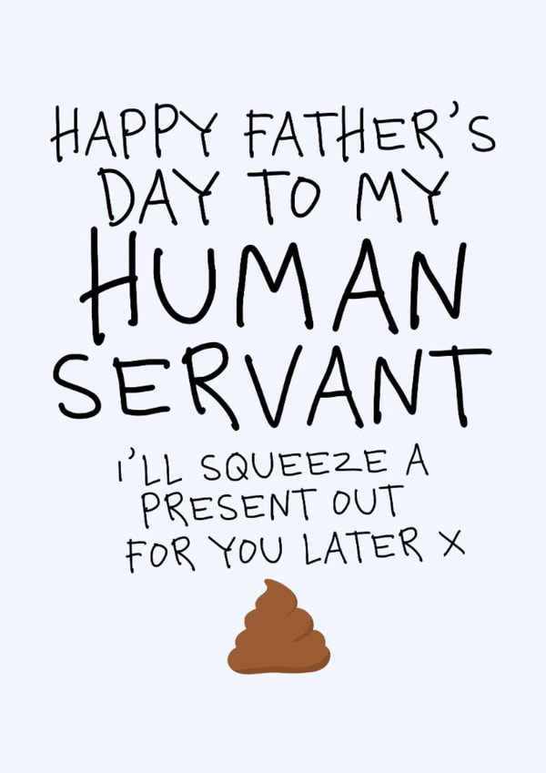 Funny Father's Day Card - From The Dog - Human Servant - Present Later created by Studio Doodles