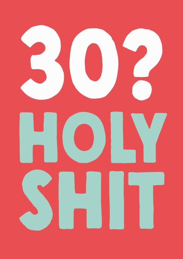 Rude 30th Birthday Card - '30? Holy Shit' created by The Buddy Fernandez Card Co.