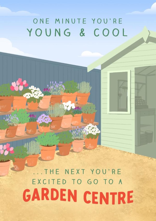 Funny Birthday Card - One Minute You're Young & Cool - Garden Centre created by The Cake Thief
