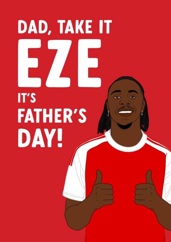 Funny Father's Day - Take It Eze - Eberechi Eze - Arsenal created by The Cake Thief