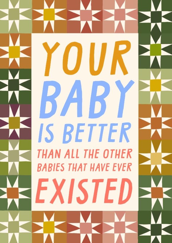 Funny New Baby Card - Better Than All Other Babies created by URGHH Card Co.