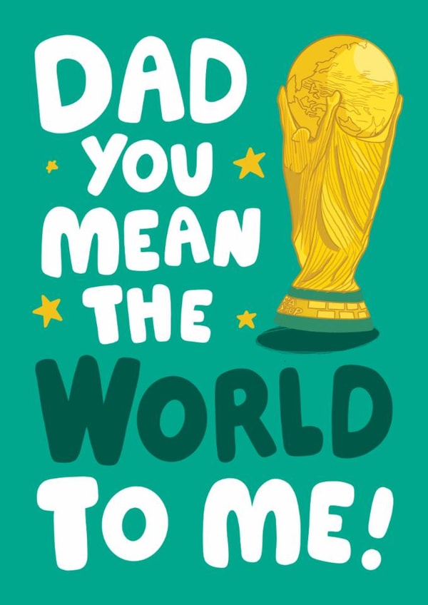 Classic Father's Day Card - You Mean The World To Me - Football World Cup created by The Cake Thief