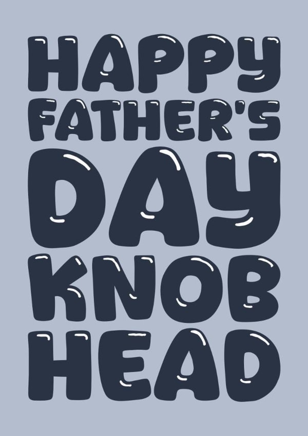 Rude Father' Day Card - Knob Head created by Blind Faith