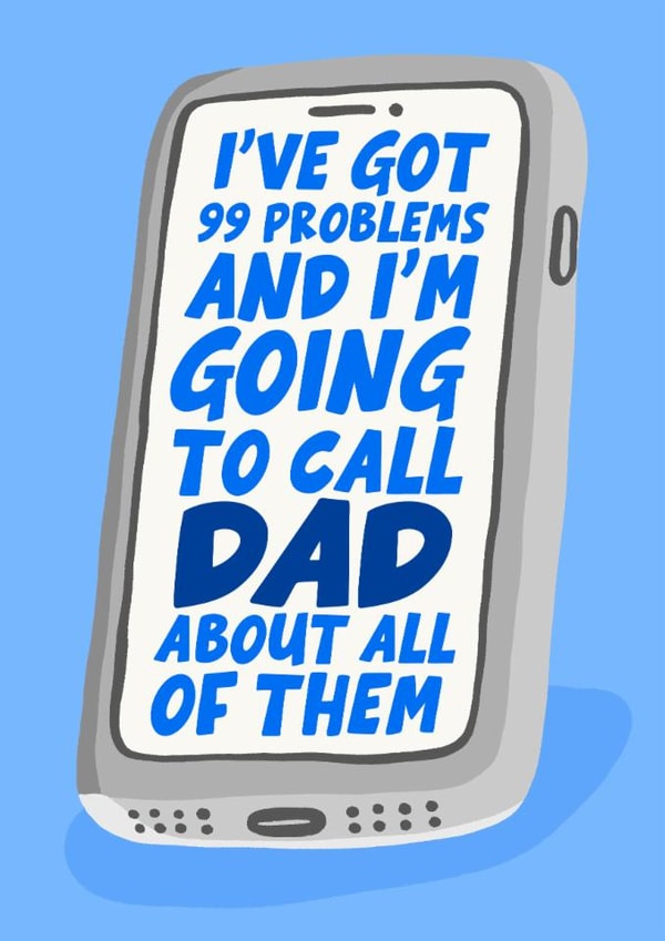 Funny Father's Day Card - 99 Problems - Call Dad About All Of Them created by Studio Doodles