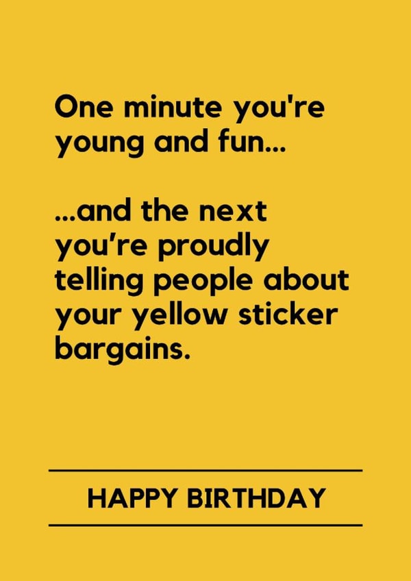 Funny Birthday Card - One Minute You're Young And Fun - Yellow Sticker Bargain Pride created by Lemonade Insight