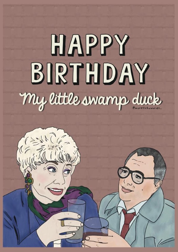 Coronation Street - Jack Vera Duckworth - Happy Birthday My Little Swamp Duck created by MoreTh4nWords
