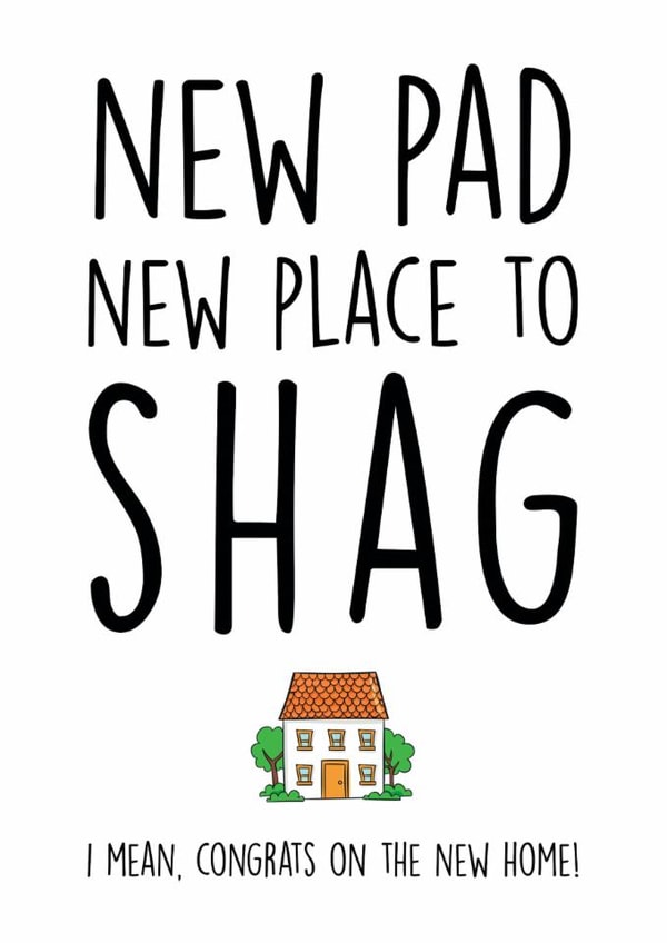 Funny Rude New Home Card - New Pad, New Place to Shag created by Smudge & Splash
