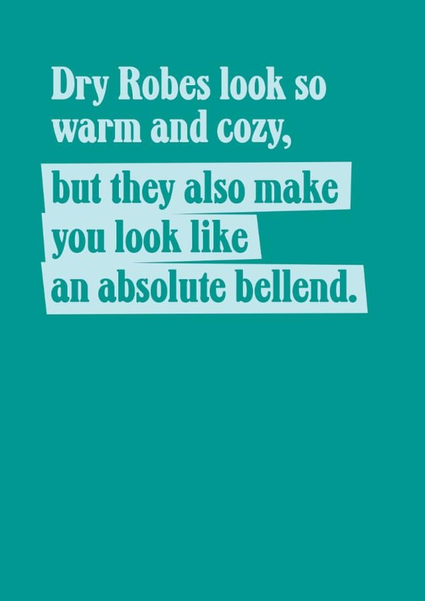 Funny Birthday Card - Dry Robes created by TWAAT Cards