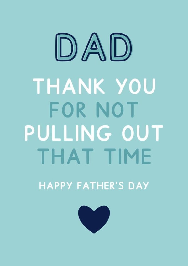 Dad Thank You For Not Pulling Out - Funny Father's Day Card created by Jeff and the Squirrel