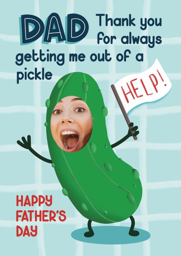 Funny Father’s Day Card - Thanks For Getting Me Out Of A Pickle Dad - Help created by Presents Felt