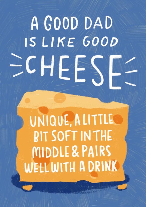 Funny Father's Day Card - A Good Dad Is Like A Good Cheese - Cheese created by Pilea Press