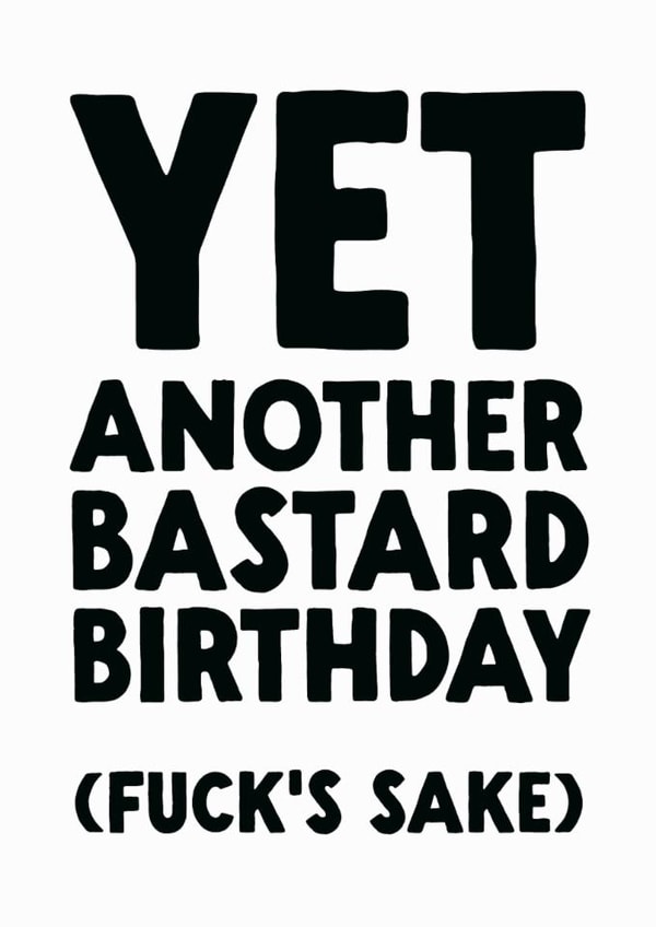 Rude Birthday Card - Another Bastard Birthday created by The Buddy Fernandez Card Co.
